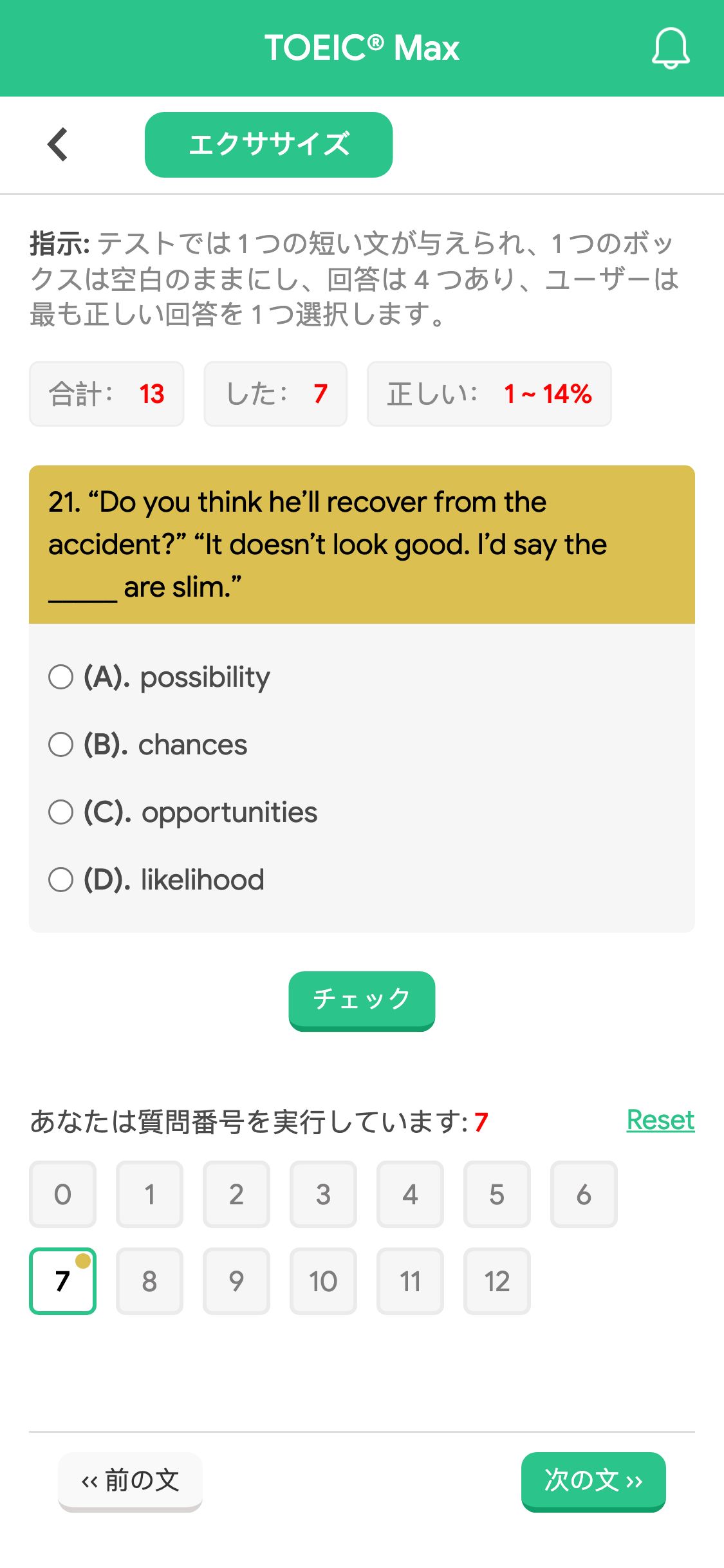 21. “Do you think he’ll recover from the accident?” “It doesn’t look good. I’d say the _____ are slim.”