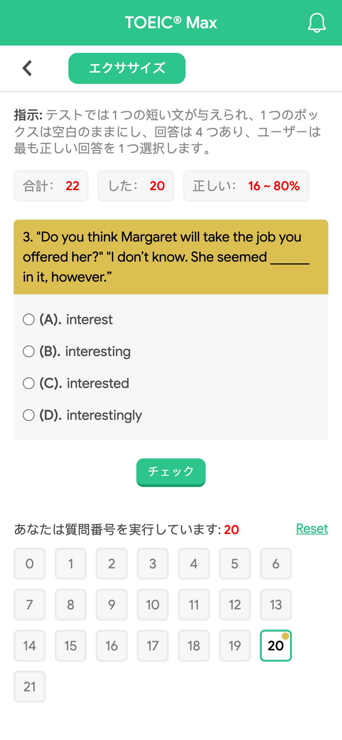 3. "Do you think Margaret will take the job you offered her?"  "I don’t know. She seemed ______ in it, however.”