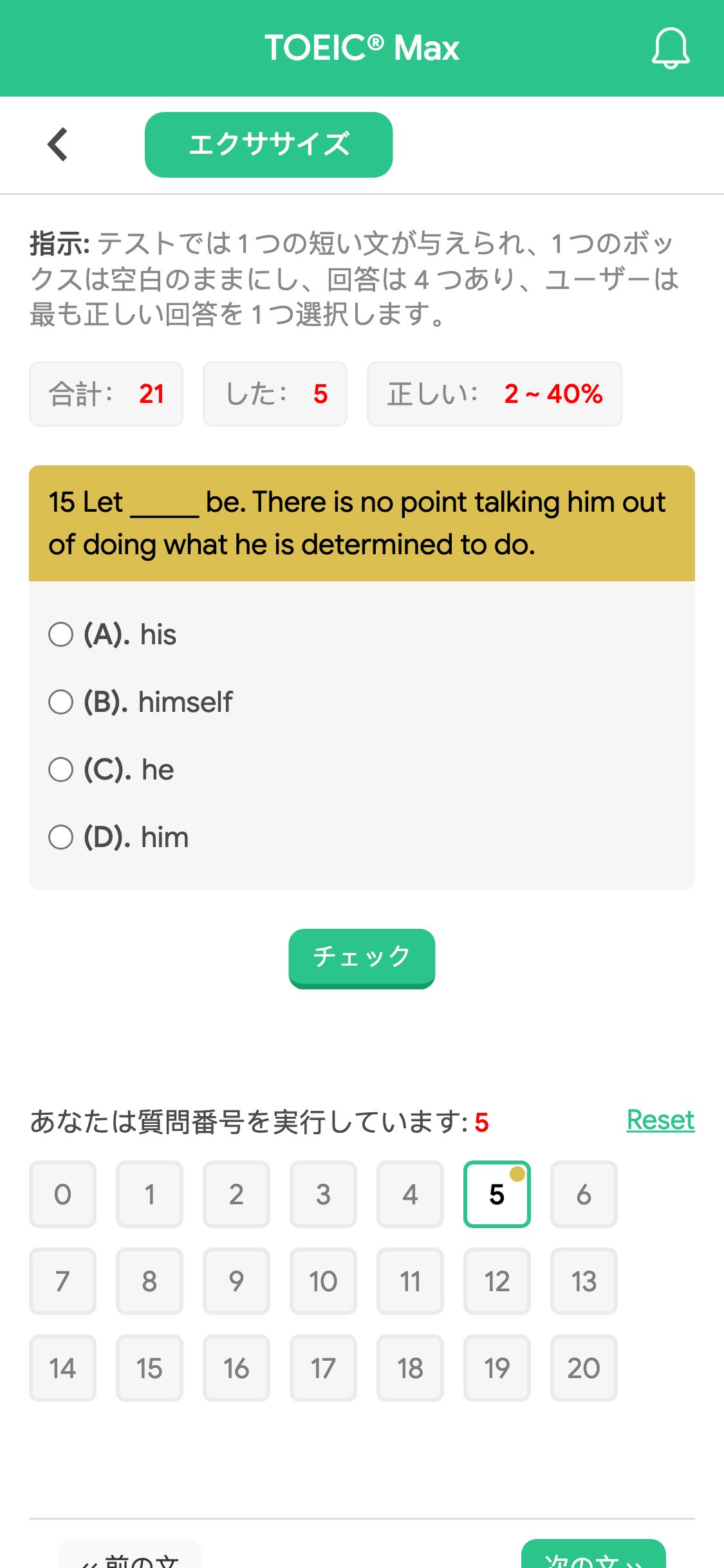 15 Let _____ be. There is no point talking him out of doing what he is determined to do.