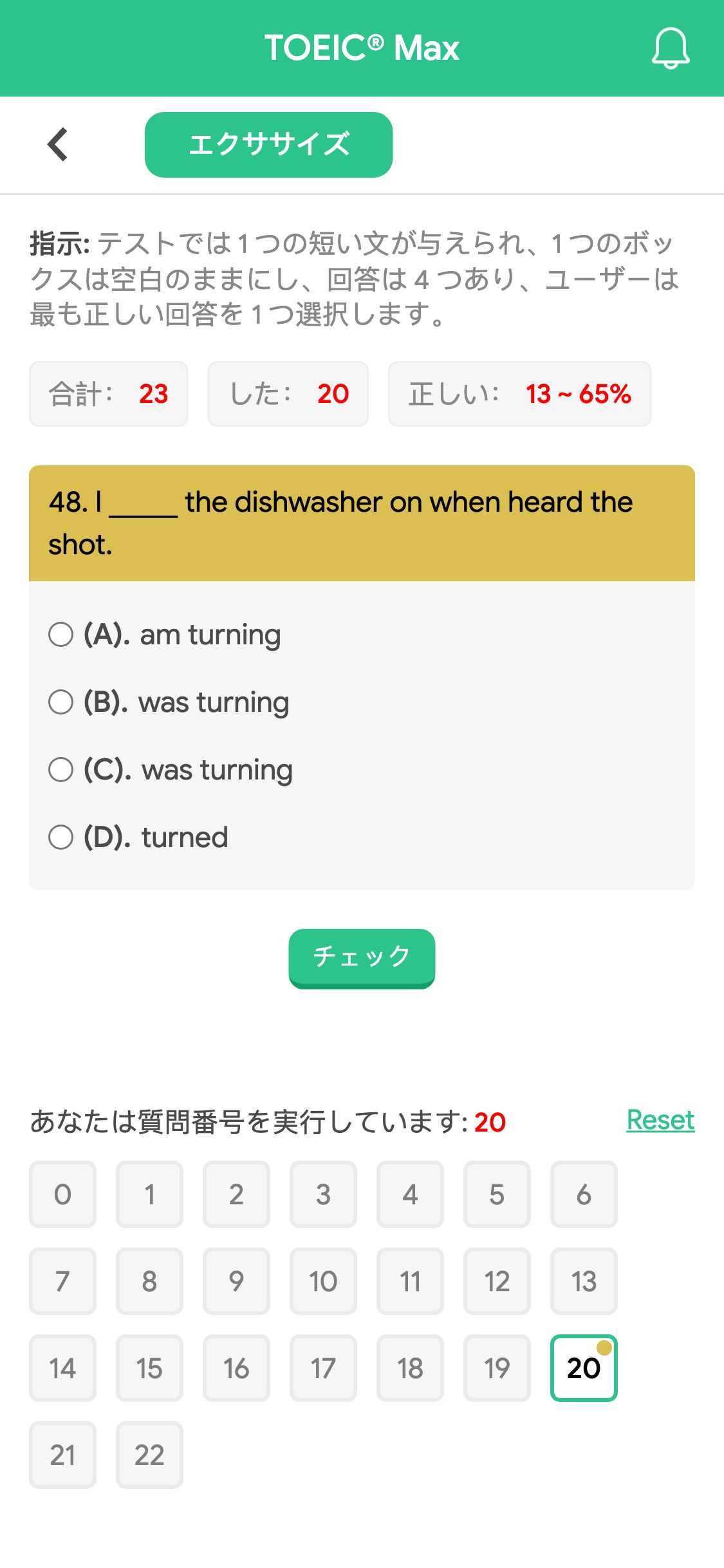 48. I _____ the dishwasher on when heard the shot.