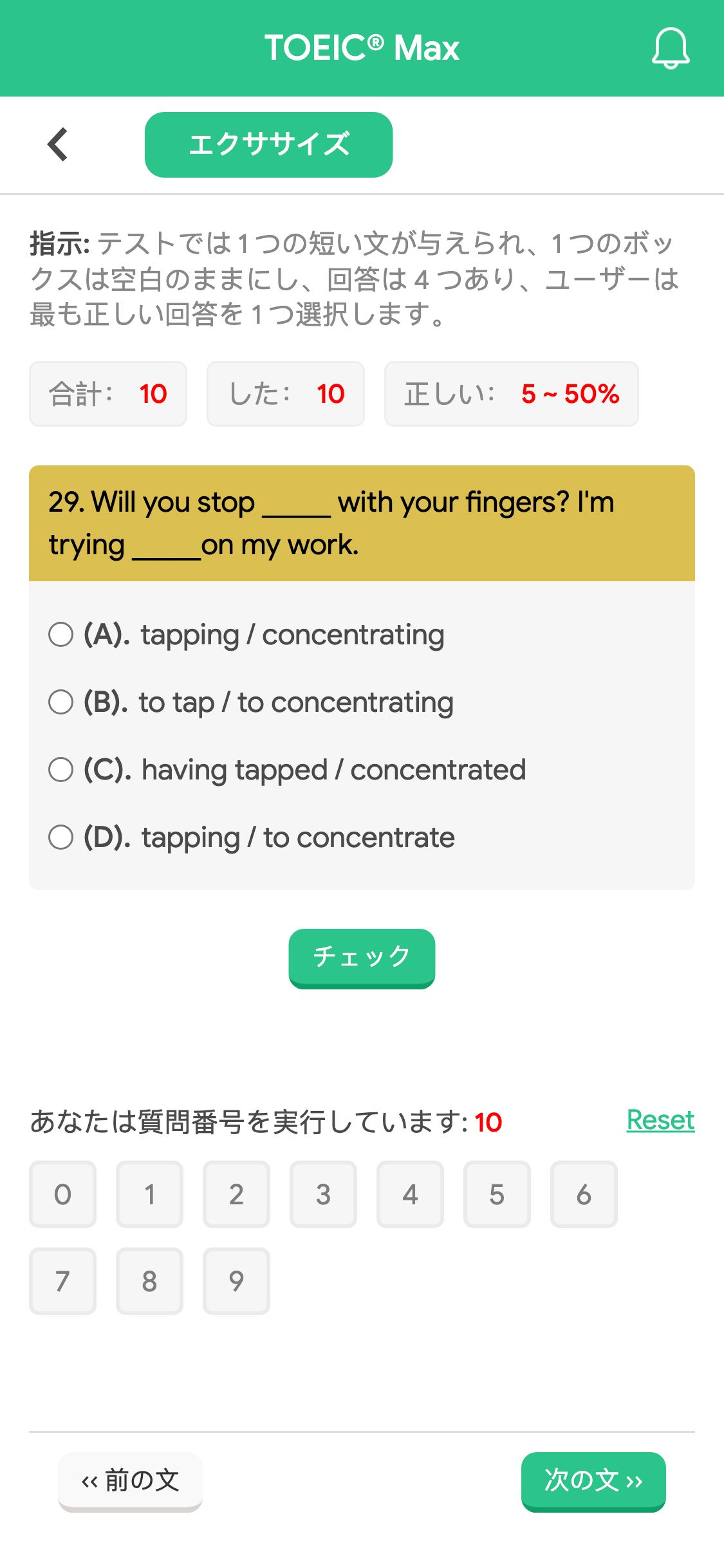 29. Will you stop _____ with your fingers? I'm trying _____on my work.