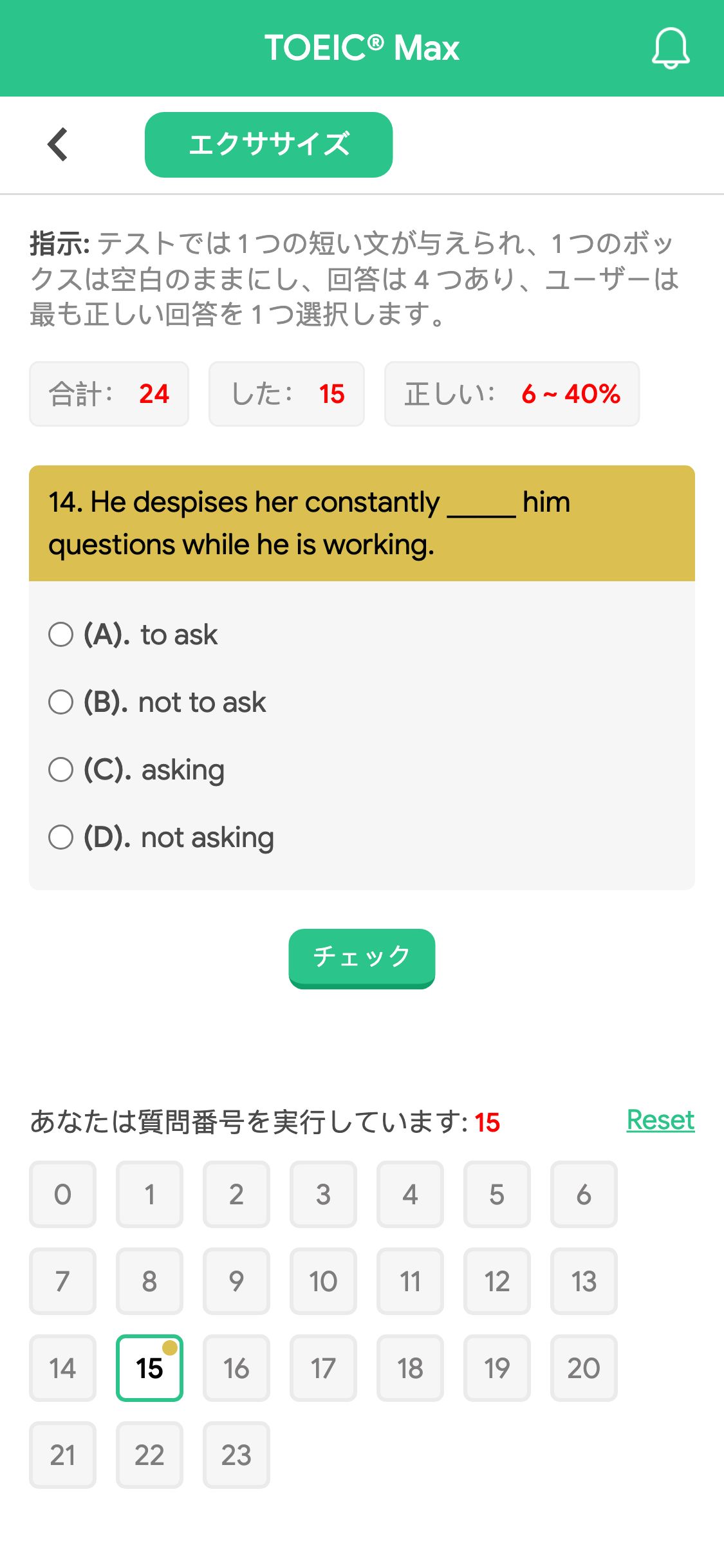 14. He despises her constantly _____ him questions while he is working.