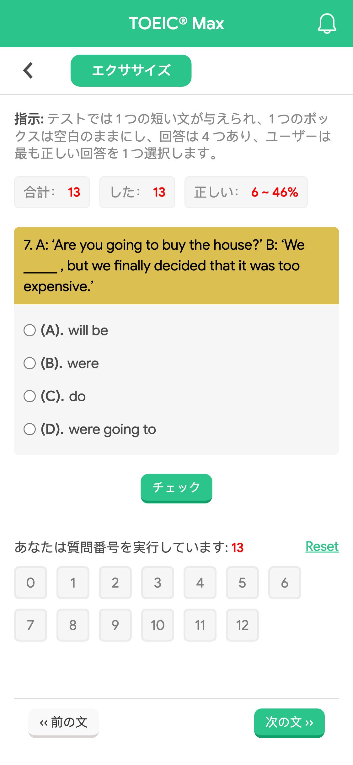 7. A: ‘Are you going to buy the house?’ B: ‘We _____ , but we finally decided that it was too expensive.’